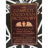 Complete Enochian Dictionary: A Dictionary of the Angelic Language As Revealed to Dr. John Dee and Edward Kelley